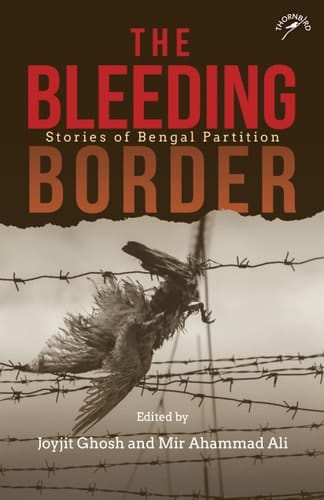 The Bleeding Border Stories of Bengal Partition