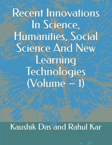 Recent Innovations In Science, Humanities, Social Science And New Learning Technologies (Volume – 1)