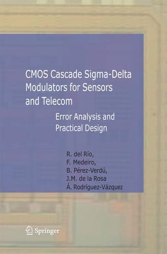 CMOS Cascade Sigma-Delta Modulators for Sensors and Telecom Error Analysis and Practical Design