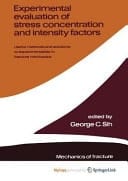 Experimental evaluation of stress concentration and intensity factors Useful methods and solutions to Experimentalists in fracture mechanics
