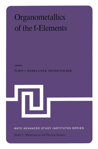Organometallics of the f-Elements Proceedings of the NATO Advanced Study Institute held at Sogesta, Urbino, Italy, September 11–22, 1978