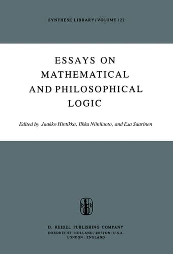 Essays on Mathematical and Philosophical Logic Proceedings of the Fourth Scandinavian Logic Symposium and of the First Soviet-Finnish Logic Conference, Jyväskylä, Finland, June 29–July 6, 1976