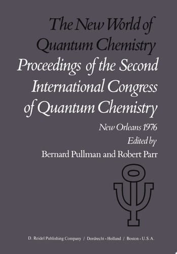 The New World of Quantum Chemistry Proceedings of the Second International Congress of Quantum Chemistry Held at New Orleans, U.S.A., April 19–24, 1976