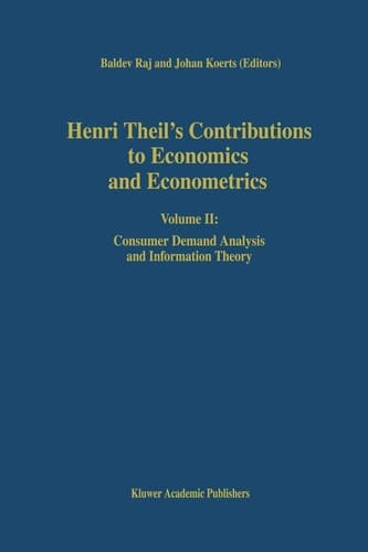 Henri Theil’s Contributions to Economics and Econometrics Volume II: Consumer Demand Analysis and Information Theory