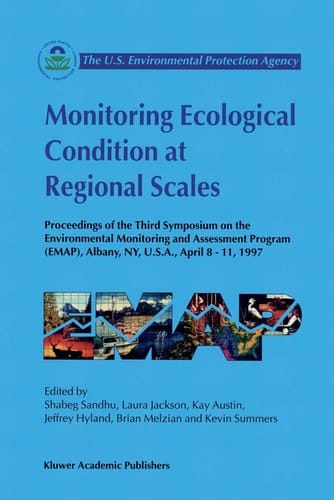 Monitoring Ecological Condition at Regional Scales Proceedings of the Third Symposium on the Environmental Monitoring and Assessment Program (EMAP) Albany, NY, U.S.A., 8–11 April, 1997
