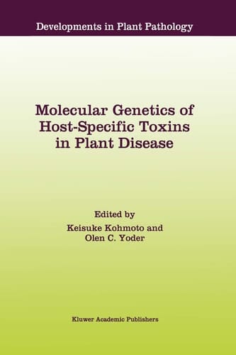 Molecular Genetics of Host-Specific Toxins in Plant Disease Proceedings of the 3rd Tottori International Symposium on Host-Specific Toxins, Daisen, Tottori, Japan, August 24–29, 1997