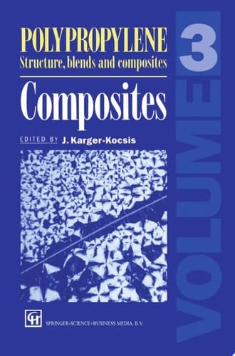 Polypropylene Structure, blends and Composites Volume 3 Composites