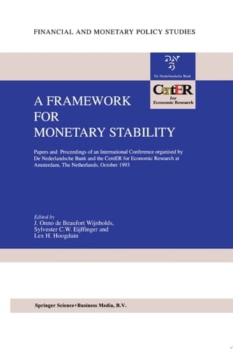A Framework for Monetary Stability Papers and Proceedings of an International Conference organised by De Nederlandsche Bank and the CentER for Economic Research at Amsterdam