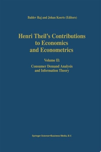 Henri Theil’s Contributions to Economics and Econometrics Volume II: Consumer Demand Analysis and Information Theory