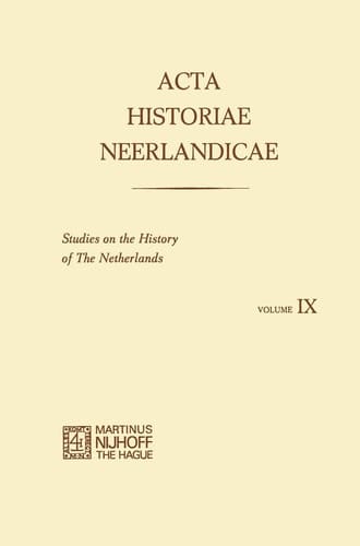 Acta Historiae Neerlandicae IX Studies on the History of the Netherlands