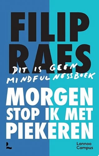 Morgen stop ik met piekeren Dit is geen mindfulness boek
