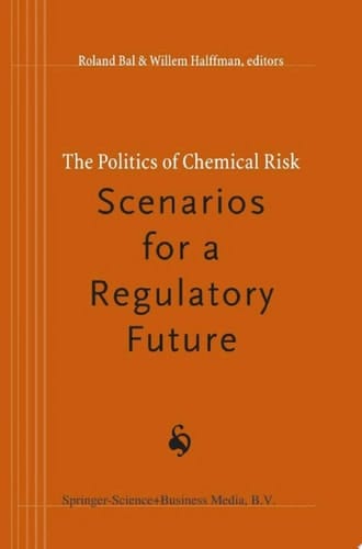 The Politics of Chemical Risk: Scenarios for a Regulatory Future