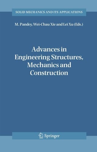 Advances in Engineering Structures, Mechanics & Construction Proceedings of an International Conference on Advances in Engineering Structures, Mechanics & Construction, held in Waterloo, Ontario, Canada, May 14-17, 2006