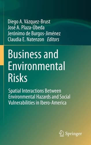Business and Environmental Risks Spatial Interactions Between Environmental Hazards and Social Vulnerabilities in Ibero-America