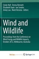 Wind and Wildlife Proceedings from the Conference on Wind Energy and Wildlife Impacts, October 2012, Melbourne, Australia