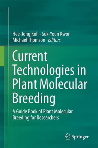 Current Technologies in Plant Molecular Breeding A Guide Book of Plant Molecular Breeding for Researchers