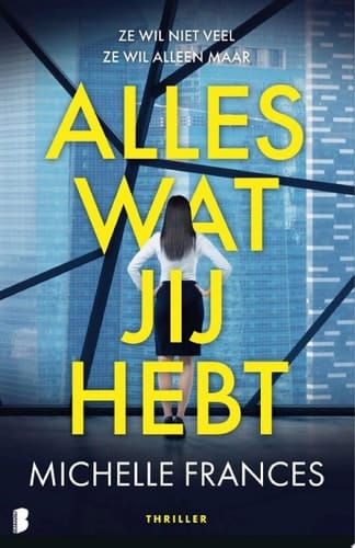 Alles wat jij hebt Ze wil niet veel. Ze wil alleen maar alles wat jij hebt.