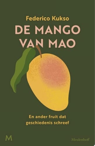 De mango van Mao En ander fruit dat geschiedenis schreef