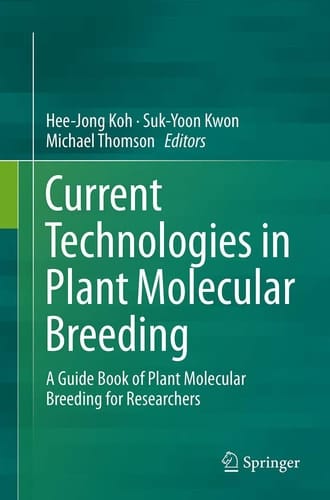 Current Technologies in Plant Molecular Breeding A Guide Book of Plant Molecular Breeding for Researchers