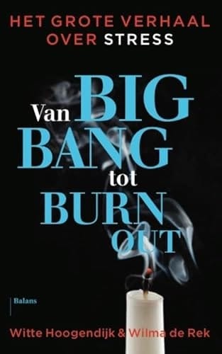 Van big bang tot burn-out: het grote verhaal over stress