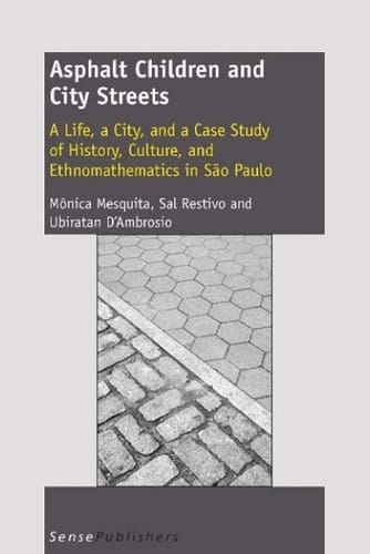 Asphalt Children and City Streets A Life, a City and a Case Study of History, Culture, and Ethnomathematics in São Paulo