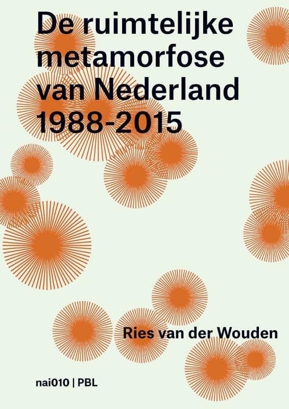 De ruimtelijke metamorfose van Nederland 1988-2015 het tijdperk van de Vierde Nota
