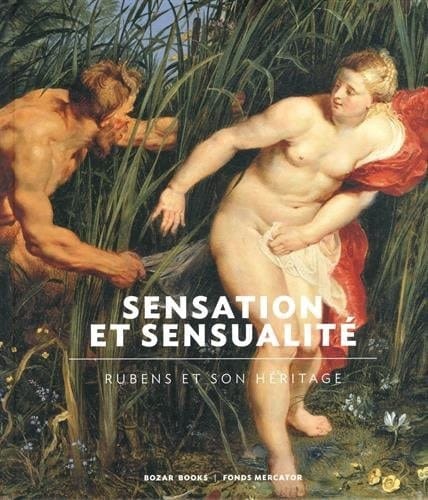 Sensation et sensualité Rubens et son héritage