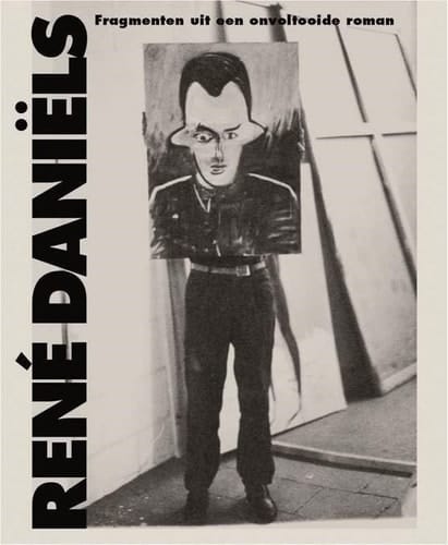 René Daniëls fragmenten uit een onvoltooide roman : tentoonstelling, Brussel, WIELS, 07.09.2018 tot 06.01.2019, Genève, MAMCO, 27.02.2019 tot 05.05.2019