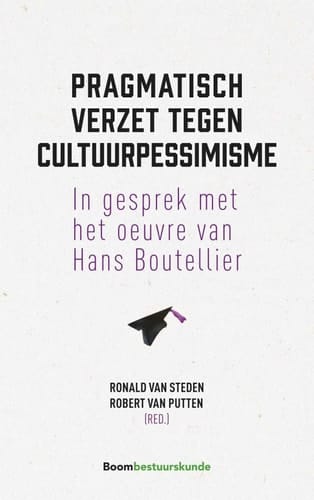 Pragmatisch verzet tegen cultuurpessimisme in gesprek met het oeuvre van Hans Boutellier