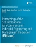 Proceedings of the 5th International Asia Conference on Industrial Engineering and Management Innovation (IEMI2014)
