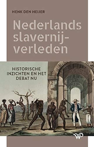 Nederlands slavernijverleden historische inzichten en het debat nu
