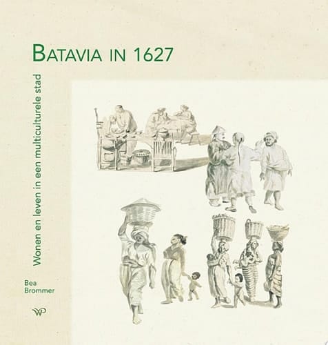 Batavia in 1627 Wonen en leven in een multiculturele stad