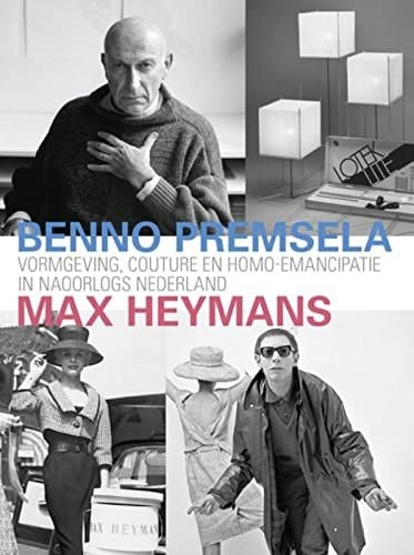 Benno Premsela en Max Heymans vormgeving, couture en homo-emancipatie in naoorlogs Nederland