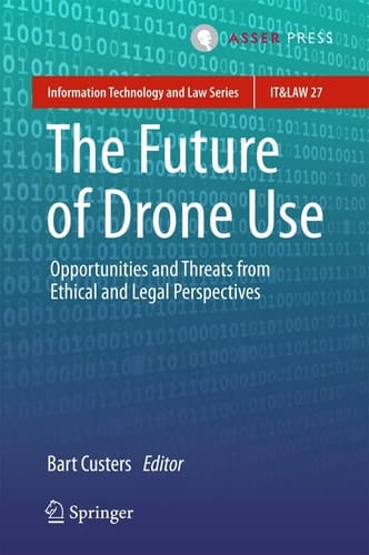 The Future of Drone Use Opportunities and Threats from Ethical and Legal Perspectives