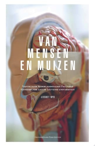 Van mensen en muizen Vijftig jaar Nederlandstalige Faculteit Geneeskunde aan de Leuvense universiteit