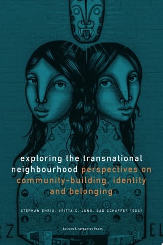 Exploring the Transnational Neighbourhood Perspectives on Community-Building, Identity and Belonging