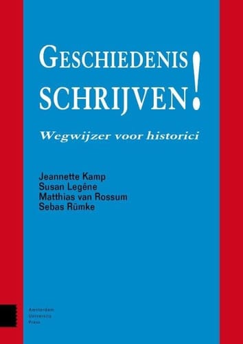 Geschiedenis schrijven! wegwijzer voor historici
