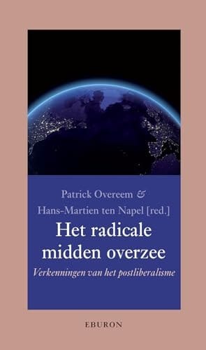 Het radicale midden overzee verkenningen van het postliberalisme