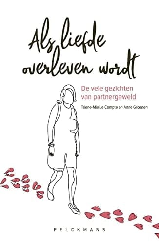 Als liefde overleven wordt de vele gezichten van partnergeweld