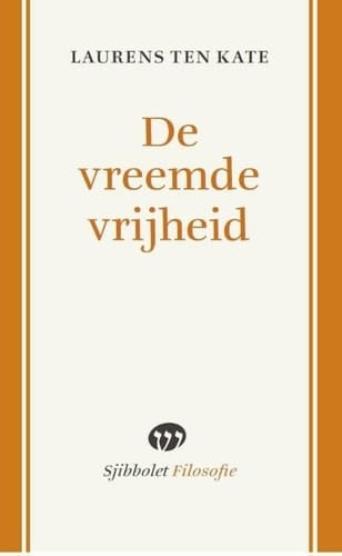 De vreemde vrijheid: Nieuwe betekenissen van vrijzinnigheid en humanisme in de 21ste eeuw