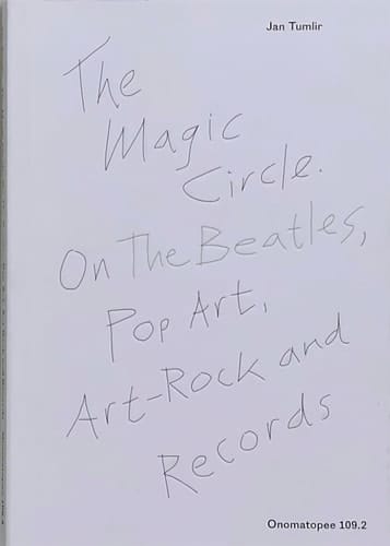 The Magic Circle On the Beatles, Pop-Art, Art-rock and Records