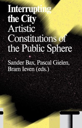 Interrupting the City Artistic Constitutions of the Public Sphere