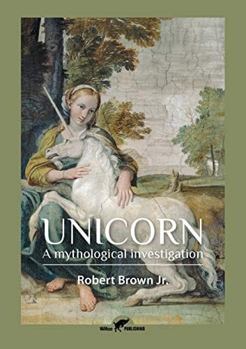 Unicorn A Mythological Investigation