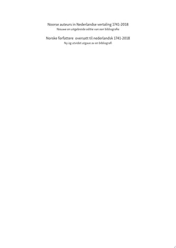Noorse auteurs in Nederlandse vertaling 1741-2018 / Norske forfattere oversatt til nederlandsk 1741-2018 Nieuwe en uitgebreide editie van een bibliografie / Ny og utvidet utgave av en bibliografi