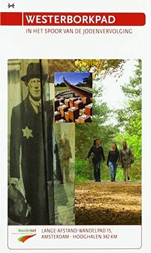 Westerborkpad wandelen in het spoor van de Jodenvervolging : Amsterdam, Hollandsche Schouwburg - Hooghalen, Kamp Westerbork, 342 km