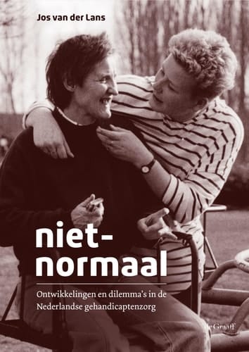 Niet-normaal ontwikkelingen en dilemma's in de Nederlandse gehandicaptenzorg