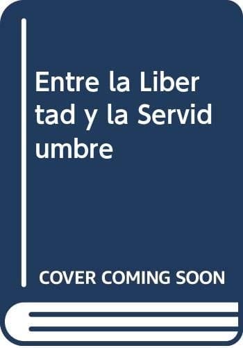 Entre la libertad y la servidumbre