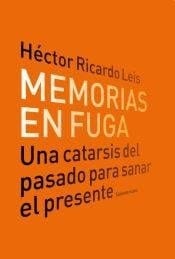 Memorias en fuga una catarsis del pasado para sanar el presente