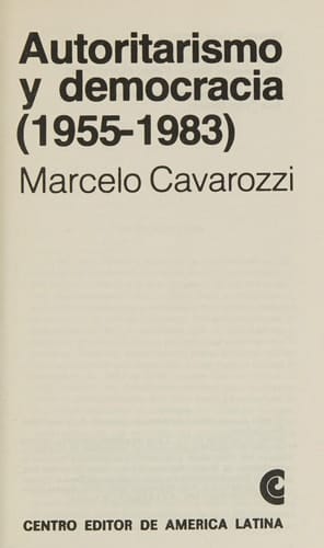 Autoritarismo y democracia (1955-1983) (Biblioteca Política argentina) (Spanish Edition)