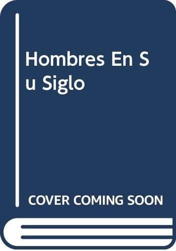 Hombres En Su Siglo (Spanish Edition)